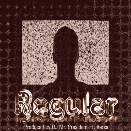 Regular (prod. by DJ Mr. President)