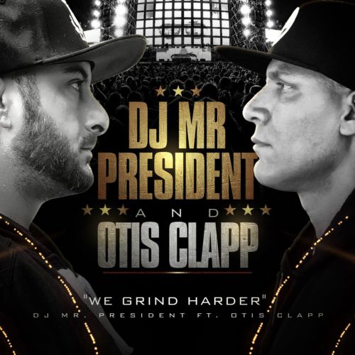 DJ Mr President - "We Grind Harder" ft. Otis Clapp